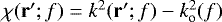 $ \chi(\mathbf{r^{\prime}}; f) = k^2(\mathbf{r^{\prime}};f) - k^2_{\textrm{o}}(f) $