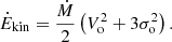 $$ \begin{aligned} \dot{E}_{\rm kin}=\frac{\dot{M}}{2}\left(V_{\rm o}^2+3\sigma _{\rm o}^2\right). \end{aligned} $$