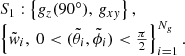 $$ \begin{aligned} \begin{array}{l} S_1: \left\{ g_z(90^{\circ }),\, g_{x{ y}}\right\} ,\\ \left\{ \tilde{{ w}}_i,~ 0<(\tilde{\theta }_i,\tilde{\phi }_i) < \frac{\pi }{2}\right\} ^{N_g}_{i=1}. \end{array} \end{aligned} $$