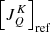 $ \left[J^K_Q\right]_{\mathrm{ref}} $