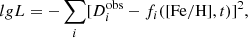$$ \begin{aligned} \begin{aligned} lg L=-\sum _{i}[D_{i}^{\mathrm{obs}}-f_{i}([\mathrm{{Fe}}/\mathrm{{H}}],t)]^{2}, \end{aligned} \end{aligned} $$