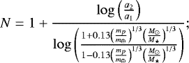 \begin{equation*} N=1+\frac{\log\left(\frac{a_{2}}{a_{1}}\right)}{\log\left(\frac{1+0.13\left(\frac{m_{p}}{{m_{\oplus}}}\right)^{1/3}\left(\frac{{M}_{\odot}}{M_{\star}}\right)^{1/3}} {1-0.13\left(\frac{m_{p}}{{m_{\oplus}}}\right)^{1/3}\left(\frac{{M}_{\odot}}{M_{\star}}\right)^{1/3}}\right)}; \end{equation*}