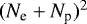 $(N_{\textrm{e}}+N_{\textrm{p}}){}^2$