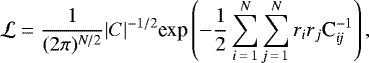 \begin{equation*}\mathcal L=\frac{1}{(2\pi){}^{\textit{N}/2}} |C|^{-1/2} \textrm{exp} \left(-\frac{1}{2} \sum_{\textit{i}\,{=}\,1}^{\textit{N}} \sum_{\textit{j}\,{=}\,1}^{\textit{N}} r_{\textit{i}} r_{j} \textrm{C}_{\textit{ij}}^{-1} \right), \end{equation*}