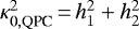 $\kappa^2_{0,\textrm{QPC}}\,{=}\,h_1^2+h_2^2 $