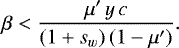 \begin{equation*}\beta<\frac{\mu'\,y\,c}{(1+s_w)\,(1-\mu')}. \end{equation*}