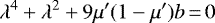 \begin{equation*}\lambda^4+\lambda^2+9\mu'(1-\mu')b\,{=}\,0 \end{equation*}