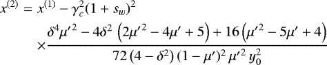 \begin{eqnarray*}x^{(2)}&=& x^{(1)}-\gamma_c^2(1+s_w)^2\nonumber \\ && \times\frac{\delta^4{\mu'} ^2-4 \delta^2\,\left(2 {\mu'} ^2-4 \mu'+5\right)+16 \left({\mu'} ^2-5 \mu' +4\right)}{72 \left(4-\delta^2\right)(1-\mu')^2\,{\mu'} ^2\,y_0^2} \end{eqnarray*}