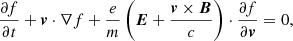 $$ \begin{aligned} \frac{\partial f}{\partial t} + \boldsymbol{v} \cdot \nabla f + \frac{e}{m} \left( \boldsymbol{E} + \frac{\boldsymbol{v}\times \boldsymbol{B}}{c} \right) \cdot \frac{\partial f}{\partial \boldsymbol{v}} = 0 ,\end{aligned} $$