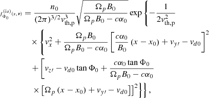 $$ \begin{aligned} \tiny f_{\Phi _0}^{(la)}(x,\boldsymbol{v})&=\frac{n_0}{(2\pi )^{3/2} v_{\rm th,p}^3} \sqrt{\frac{\Omega _p B_0}{\Omega _p B_0-c\alpha _0}} \exp \left\{ -\frac{1}{2v_{\rm th,p}^2} \right. \nonumber \\&\quad \left. \times \left\{ v_x^2 + \frac{\Omega _p B_0}{\Omega _p B_0-c\alpha _0} \left[ \frac{c\alpha _0}{B_0} \left(x-x_0\right)+v_{y\prime }-v_{d0}\right]^2 \right.\right. \nonumber \\&\quad \left.\left. + \left[ v_{z\prime } - v_{d0} \tan \Phi _0 + \frac{c\alpha _0 \tan \Phi _0}{\Omega _pB_0-c\alpha _0}\right.\right.\right.\nonumber \\&\quad \left.\left.\left. \times \left[ \Omega _p\left(x-x_0\right)+ v_{y\prime } - v_{d0}\right]\right]^2\right\} \right\} ,\end{aligned} $$