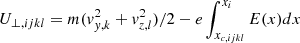 $ U_{\perp,ijkl}=m(v_{y,k}^2+v_{z,l}^2)/2-e \int_{x_{c,ijkl}}^{x_i} E(x)dx $