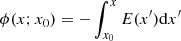 $ \phi(x;x_0) = -\int_{x_0}^x E(x^\prime) {\rm d}x^\prime $