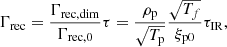 $$ \begin{aligned}&\Gamma _{\rm rec} = \frac{\Gamma _{\rm rec,dim}}{\Gamma _{\rm rec,0}} \tau = \frac{\rho _{\rm p}}{\sqrt{T_{\rm p}}} \frac{\sqrt{T_f}}{\xi _{\rm p0}} \tau _{\rm IR}, \end{aligned} $$