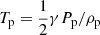 $ T_{\mathrm{p}} = \frac{1}{2} \gamma P_{\mathrm{p}}/\rho_{\mathrm{p}} $