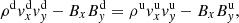 $$ \begin{aligned}&\rho ^\mathrm{d} { v}_x ^\mathrm{d} { v}_{ y}^\mathrm{d} - B_x B_{ y}^\mathrm{d}=\rho ^\mathrm{u} { v}_x ^\mathrm{u} { v}_{ y}^\mathrm{u} - B_x B_{ y}^\mathrm{u}, \end{aligned} $$