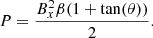 $$ \begin{aligned} P&= \frac{B_x^2 \beta (1+\tan (\theta ))}{2}. \end{aligned} $$