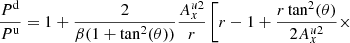 $$ \begin{aligned} \frac{P^\mathrm{d}}{P^\mathrm{u}}&= 1 + \frac{2}{\beta (1+ \tan ^2 (\theta ))} \frac{A_x^{u2}}{r} \left[ r-1 +\frac{r \tan ^2 (\theta )}{2 A_x^{u2}} \times \right. \end{aligned} $$