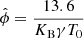 $ \hat{\phi} =\frac{13.6}{K_{\mathrm{B}} \gamma T_0} $