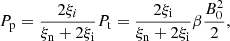 $$ \begin{aligned}&P_{\mathrm{p}} = \frac{2 \xi _i}{\xi _{\mathrm{n}} + 2 \xi _{\rm i}} P_{\mathrm{t}} = \frac{2 \xi _{\rm i}}{\xi _{\mathrm{n}} + 2 \xi _{\rm i}} \beta \frac{B_0 ^2}{2}, \end{aligned} $$