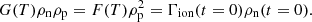 $$ \begin{aligned} G(T)\rho _{\rm n} \rho _{\rm p} =F(T) \rho _{\rm p}^2=\Gamma _{\rm ion}(t=0)\rho _{\rm n}(t=0). \end{aligned} $$