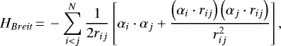 \begin{equation*} H_{Breit} \,{=}\, -\sum_{i<j}^{N} \frac{1}{2r_{ij}} \left [\alpha_{i} \cdot \alpha_{j} +\frac{\left (\alpha_{i} \cdot r_{ij} \right) \left (\alpha_{j} \cdot r_{ij} \right)}{r_{ij}^{2}} \right], \end{equation*}