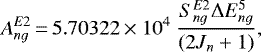 \begin{equation*} A_{ng}^{E2}\,{=}\,5.70322 \times 10^4 \ \frac{S_{ng}^{E2}\Delta E_{ng}^5}{\left (2J_{n}+1 \right)}, \end{equation*}