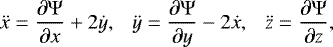 Mathematical equation: \begin{equation*} \ddot{x} = \frac{\partial \Psi}{\partial x} + 2 \dot{y}, \ \ \ \ddot{y} = \frac{\partial \Psi}{\partial y} - 2 \dot{x}, \ \ \ \ddot{z} = \frac{\partial \Psi}{\partial z},\end{equation*}