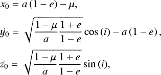 Mathematical equation: \begin{align*} &x_0 = {a} \left(1 - e \right) - \mu, \nonumber\\[2pt] &\dot{y_0} = \sqrt{\frac{1 - \mu}{{a}} \frac{1 + e}{1 - e}} \cos\,(i) - {a} \left(1 - e \right), \nonumber\\[2pt] &\dot{z_0} = \sqrt{\frac{1 - \mu}{{a}} \frac{1 + e}{1 - e}} \sin\,(i), &\end{align*}