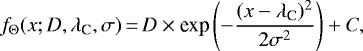 \begin{equation*}f_{\Theta}(x;D,\lambda_{\textrm{C}},\sigma) \,{=}\, D \times {\textrm{exp}}\left(-\frac{(x-\lambda_{\textrm{C}})^2}{2\sigma^2}\right) + C, \end{equation*}