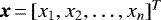 $\vec{x} \,{=}\, [x_1,x_2, \ldots,x_n]^{T}$