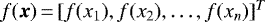 $f(\vec{x}) \,{=}\, [f(x_1),f(x_2), \ldots,f(x_n)]^T$