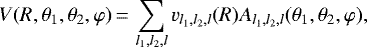 \begin{equation*} V(R, \theta_1, \theta_2, \varphi)\,{=}\,\sum_{l_1, l_2, l} v_{l_1, l_2, l}(R) A_{l_1, l_2, l}(\theta_1, \theta_2, \varphi) ,\end{equation*}