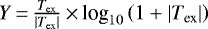 $Y\,{=}\,\frac{T_{\text{ex}}}{\left| T_{\text{ex}} \right|}\,{\times}\,\text{log}_{10}\left(1 + \left| T_{\text{ex}} \right| \right)$