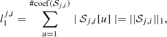 $$ \begin{aligned} l_1^{j,i} = \displaystyle \sum _{u=1}^{\#\mathrm{coef}({\mathcal{S} }_{j,i})} \mid {\mathcal{S} }_{j,i} [u] \mid = || {\mathcal{S} }_{j,i} ||_1 , \end{aligned} $$