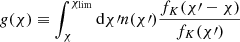 $$ \begin{aligned} g(\chi ) \equiv \int _{\chi }^{\chi _{\rm lim}} \mathrm{d}\chi \prime n(\chi \prime ) \frac{f_K(\chi \prime -\chi )}{f_K(\chi \prime )} \end{aligned} $$