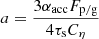 $ a=\frac{3\alpha_{\mathrm{acc}}F_{\mathrm{p/g}} }{4\tau_{\mathrm{s}} C_{\mathrm{\eta}}} $