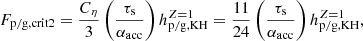 $$ \begin{aligned} F_{\rm p/g,crit2}&= \frac{C_{\rm \eta }}{3} \left( \frac{\tau _{\rm s}}{\alpha _{\rm acc}} \right) h_{\rm p/g,KH}^{Z=1} = \frac{11}{24} \left( \frac{\tau _{\rm s}}{\alpha _{\rm acc}} \right) h_{\rm p/g,KH}^{Z=1},\end{aligned} $$