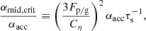 $$ \begin{aligned} \frac{\alpha _{\rm mid,crit}}{\alpha _{\rm acc}}&\equiv \left( \frac{3 F_{\rm p/g}}{C_{\rm \eta }} \right)^2 \alpha _{\rm acc} \tau _{\rm s}^{-1} ,\end{aligned} $$