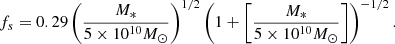 $$ \begin{aligned} f_s=0.29\left(\frac{M_*}{5\times 10^{10}M_{\odot }}\right)^{1/2}\left(1+\left[\frac{M_*}{5\times 10^{10}M_{\odot }}\right]\right)^{-1/2} .\end{aligned} $$