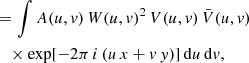 $$ \begin{aligned}&= \int A(u,v)\,W(u,v)^2\,V(u,v)\,\bar{V}(u,v)\nonumber \\&\quad \times \exp \large [-2\pi \,i\,(u\,x + v\,y)\large ]\,\mathrm{d} u\,\mathrm{d} v, \end{aligned} $$