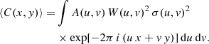 $$ \begin{aligned} \left < C(x,y)\right> =&\int A(u,v)\,W(u,v)^2\,\sigma (u,v)^2\nonumber \\&\times \exp \large [-2\pi \,i\,(u\,x + v\,y)\large ]\,\mathrm{d} u\,\mathrm{d} v. \end{aligned} $$