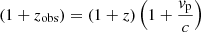 $ (1+z_{\mathrm{obs}})= (1+z)\left(1+ \frac{\mathit{v}_{\mathrm{p}}}{c}\right) $