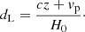 $$ \begin{aligned} d_{\rm L}= \frac{c z+ { v}_{\rm p}}{H_0}\cdot \end{aligned} $$