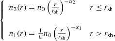 $$ \begin{aligned} {\left\{ \begin{array}{ll} n_{2}(r) = n_0\left(\frac{r}{r_{\rm {sh}}}\right)^{-\alpha _2}&r\le r_{\rm {sh}} \\ \\ n_{1}(r) = \frac{1}{C}n_0\left(\frac{r}{r_{\rm {sh}}}\right)^{-\alpha _1}&r> r_{\rm {sh}}, \end{array}\right.} \end{aligned} $$