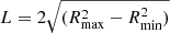 $ L = 2\sqrt{(R_\mathrm{{max}}^2-R_\mathrm{{min}}^2)} $
