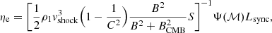 $$ \begin{aligned} \eta _{\rm {e}}=\Bigg [\frac{1}{2}\rho _1{ v}_{\rm {shock}}^3\Big (1-\frac{1}{C^2}\Big )\frac{B^2}{B^2+B_{\rm {CMB}}^2}S\Bigg ]^{-1}\Psi (\mathcal{M})L_{\rm {sync}}, \end{aligned} $$