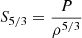 $ S_{5/3}=\frac{P}{\rho^{5/3}} $