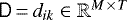 $\tens{D}\,{=}\,d_{ik} \in \mathbb{R}^{M\,{\times}\,T}$
