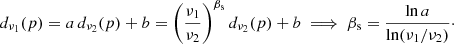 $$ \begin{aligned} d_{\nu _1}(p) = a \, d_{\nu _2}(p) + b = \left(\frac{\nu _{1}}{\nu _2}\right)^{\beta _{\mathrm{s} }} d_{\nu _2}(p) + b \implies \beta _{\mathrm{s} } = \frac{\ln a}{\ln (\nu _1/\nu _2)}\cdot \end{aligned} $$