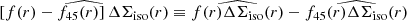 $$ \begin{aligned} \widehat{\left[f(r)-f_{45}(r)\right]\Delta \Sigma _{\rm iso}(r)}\equiv \widehat{f(r) \Delta \Sigma _{\rm iso}(r)} -\widehat{f_{45}(r) \Delta \Sigma _{\rm iso}(r)} \end{aligned} $$
